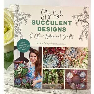 Stylish Succulent Designs Jessica Cain 2019 Softcover DIY Craft Book